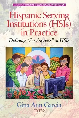 Hispanic Serving Institutions (HSIs) in Practice: Vymezení služebnosti“ v HSIs“ - Hispanic Serving Institutions (HSIs) in Practice: Defining Servingness