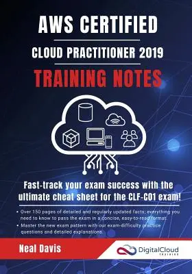 Tréninkové poznámky AWS Certified Cloud Practitioner 2019: Urychlete si úspěch u zkoušky s dokonalým tahákem pro zkoušku CLF-C01 - AWS Certified Cloud Practitioner Training Notes 2019: Fast-track your exam success with the ultimate cheat sheet for the CLF-C01 exam