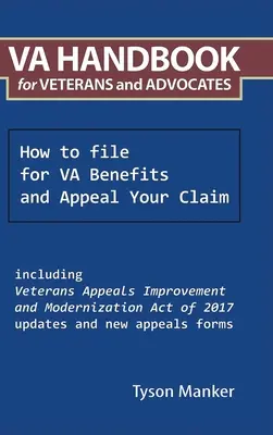 Příručka Va pro veterány a advokáty: Jak podat žádost o dávky Va a odvolat se proti svému nároku - Va Handbook for Veterans and Advocates: How to File for Va Benefits and Appeal Your Claim
