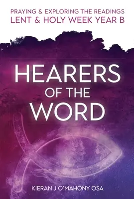 Posluchači slova: B., B., B., B., B., B., B., B., B., B., B., B., B., B: Rok B - Hearers of the Word: Praying & Exploring the Readings Lent & Holy Week: Year B
