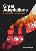 Velké adaptace - Ve stínu klimatické krize - Great Adaptations - In the shadow of a climate crisis