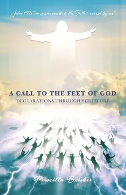 Volání k Božím nohám: Vyznání prostřednictvím Písma svatého - A Call to the Feet of God: Declarations Through Scripture
