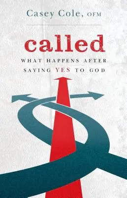 Vyvolený: Co se stane, když řeknete Bohu ano? - Called: What Happens After Saying Yes to God