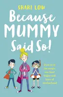 Protože to říkala maminka - a jiné nerozumné příběhy o mateřství - Because Mummy Said So - And Other Unreasonable Tales of Motherhood