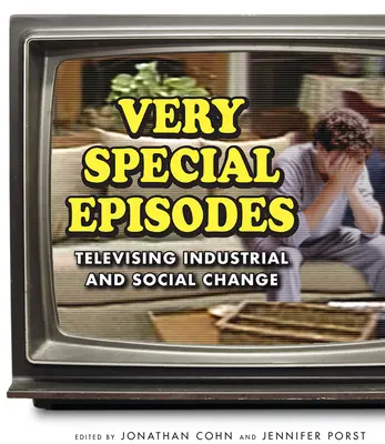 Velmi zvláštní epizody: Televizní průmyslové a sociální změny - Very Special Episodes: Televising Industrial and Social Change