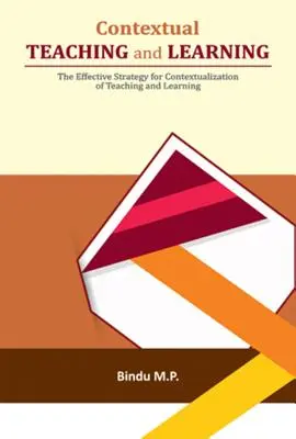 Kontextové vyučování a učení: Efektivní strategie kontextualizace výuky a učení - Contextual Teaching and Learning: The Effective Strategy for Contextualization of Teaching and Learning