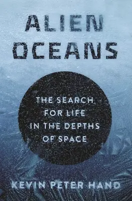 Cizí oceány: Hledání života v hlubinách vesmíru - Alien Oceans: The Search for Life in the Depths of Space