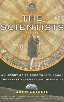 Vědci: Dějiny vědy vyprávěné prostřednictvím životů jejích největších vynálezců. - The Scientists: A History of Science Told Through the Lives of Its Greatest Inventors