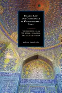 Islámské právo a vládnutí v současném Íránu: Překračování islámu pro sociální, ekonomický a politický řád - Islamic Law and Governance in Contemporary Iran: Transcending Islam for Social, Economic, and Political Order