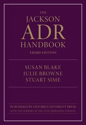 Jackson ADR Handbook (Blake Susan (Associate Dean Associate Dean City Law School City University London City University London))