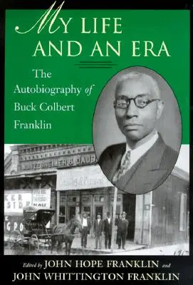 Můj život a éra: Franklin: Autobiografie Bucka Colberta Franklina - My Life and an Era: The Autobiography of Buck Colbert Franklin