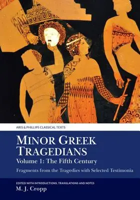 Menší řečtí tragédi, 1. díl: Páté století: Fragmenty z tragédií s vybranými svědectvími - Minor Greek Tragedians, Volume 1: The Fifth Century: Fragments from the Tragedies with Selected Testimonia