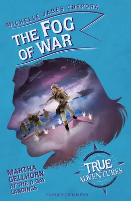 Mlha války - Martha Gellhornová při vylodění v den D - Fog of War - Martha Gellhorn at the D-Day Landings