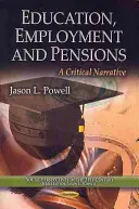 Vzdělávání, zaměstnanost a důchody - kritické vyprávění - Education, Employment & Pensions - A Critical Narrative