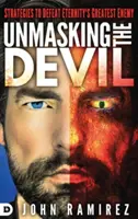 Odhalení ďábla: Jak porazit největšího nepřítele věčnosti: strategie, jak porazit ďábla? - Unmasking the Devil: Strategies to Defeat Eternity's Greatest Enemy