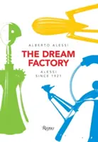 Továrna na sny: Alessi od roku 1921 - The Dream Factory: Alessi Since 1921