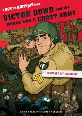 Victor Dowd a armáda duchů za druhé světové války: A Spy on History Book - Victor Dowd and the World War II Ghost Army: A Spy on History Book