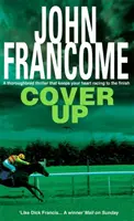 Krytí - Vzrušující dostihový thriller pro fanoušky dostihů - Cover Up - An exhilarating racing thriller for horseracing fanatics