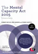 The Mental Capacity ACT 2005: Průvodce pro praxi - The Mental Capacity ACT 2005: A Guide for Practice