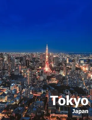 Tokio Japonsko: Kávový stolek Fotografie Cestovní obrazová kniha Album ostrovní země a japonské město ve východní Asii Velká velikost Fotografie - Tokyo Japan: Coffee Table Photography Travel Picture Book Album Of An Island Country And Japanese City In East Asia Large Size Phot