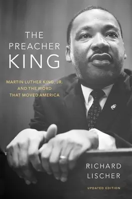 Král kazatel: Martin Luther King mladší a slovo, které pohnulo Amerikou - The Preacher King: Martin Luther King, Jr. and the Word That Moved America