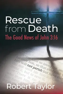 Záchrana před smrtí: The Good News of John 3:16 (Dobrá zpráva z Janova evangelia) - Rescue from Death: The Good News of John 3:16