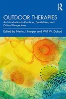 Terapie v přírodě: Úvod do praxe, možností a kritických pohledů - Outdoor Therapies: An Introduction to Practices, Possibilities, and Critical Perspectives