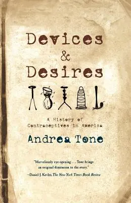 Zařízení a touhy: Dějiny antikoncepce v Americe - Devices and Desires: A History of Contraceptives in America