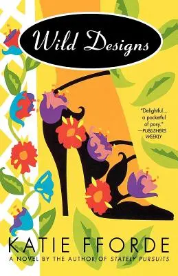 Divoké vzory: Román od autorky Vznešených záletů - Wild Designs: A Novel by the Author of Stately Pursuits