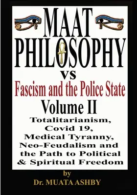 Filosofie maat versus fašismus a policejní stát 2. díl - Maat Philosophy Versus Fascism and the Police State Vol. 2