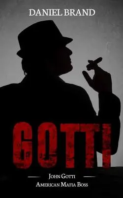 Gotti: John Gotti Americký mafiánský boss - Gotti: John Gotti American Mafia Boss