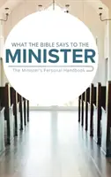 Co říká Bible kazateli: Bible pro kazatele: Osobní příručka pro kazatele - What the Bible Says to the Minister: The Minister's Personal Handbook