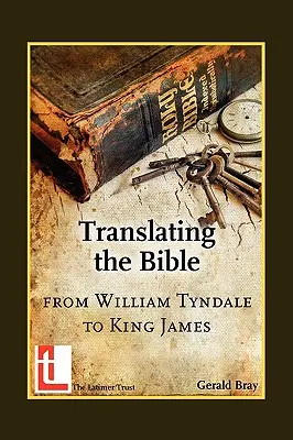 Překlad Bible: Od Williama Tyndalea po krále Jakuba - Translating the Bible: From William Tyndale to King James