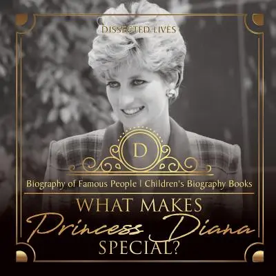 Čím je princezna Diana výjimečná? Životopisy slavných lidí - dětské životopisné knihy - What Makes Princess Diana Special? Biography of Famous People - Children's Biography Books