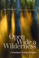 Otevři dokořán divočinu: Kanadské přírodní básně - Open Wide a Wilderness: Canadian Nature Poems