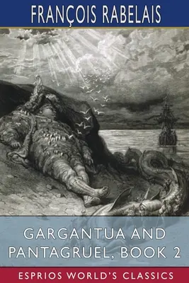Gargantua a Pantagruel, kniha 2 (Esprios Classics) - Gargantua and Pantagruel, Book 2 (Esprios Classics)