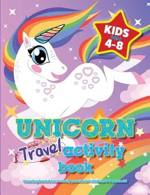 Cestovní knížka s jednorožci pro děti od 4 do 8 let: Omalovánky a zábavné hádanky pro děti od 4 do 8 let. - Unicorn Travel Activity Book For Kids Ages 4-8: Coloring book & fun activity puzzles for children 4-8 years old