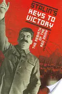 Stalinovy klíče k vítězství: Klíče k vítězství: Znovuzrození Rudé armády - Stalin's Keys to Victory: The Rebirth of the Red Army