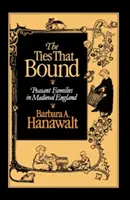Pouta, která spojují: Peasant Families in Medieval England (Selské rodiny ve středověké Anglii) - The Ties That Bound: Peasant Families in Medieval England