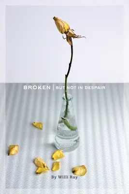Zlomené: Ale ne v zoufalství - Broken: But Not In Despair