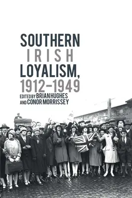 Jihoirský loajalismus, 1912-1949 - Southern Irish Loyalism, 1912-1949