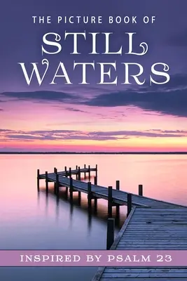 Obrázková kniha o tichých vodách: Dárková kniha pro pacienty s Alzheimerovou chorobou a seniory s demencí - The Picture Book of Still Waters: A Gift Book for Alzheimer's Patients and Seniors with Dementia