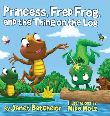 Princezna, Fred Frog a věc na kládě - Princess, Fred Frog, and the Thing on the Log