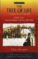 Strom života, kniha druhá: Z hlubin tě volám, 1940-1942 - The Tree of Life, Book Two: From the Depths I Call You, 1940-1942