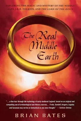 Skutečná Středozem: R. R. R. Tolkiena a Pána prstenů. - The Real Middle Earth: Exploring the Magic and Mystery of the Middle Ages, J.R.R. Tolkien, and the Lord of the Rings