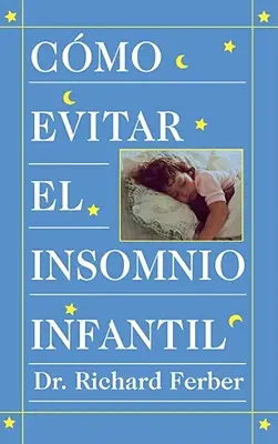 Cmo Evitar el Insomnio Infantil (Solve Your Child's Sleep Problems) = Jak léčit nespavost kojenců. - Cmo Evitar el Insomnio Infantil (Solve Your Child's Sleep Problems) = How to Treat Infant Insomnia