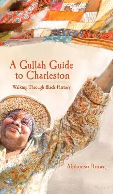 Gullahský průvodce po Charlestonu: Procházka černošskou historií - A Gullah Guide to Charleston: Walking Through Black History