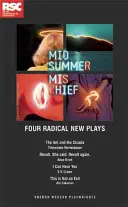 Midsummer Mischief: Čtyři nové radikální hry - Midsummer Mischief: Four Radical New Plays