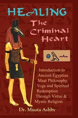 Uzdravení zločinného srdce: Duchovní vykoupení a osvícení - Healing the Criminal Heart: Spiritual Redemption and Enlightenment