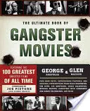 The Ultimate Book of Gangster Movies: The Ultimate Book of Gangster Movies: Kniha: 100 nejlepších gangsterských filmů všech dob - The Ultimate Book of Gangster Movies: Featuring the 100 Greatest Gangster Films of All Time